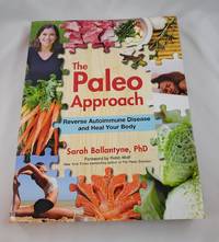 The Paleo Approach: Reverse Autoimmune Disease and Heal Your Body