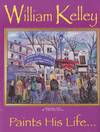 William Kelley Paints His Life