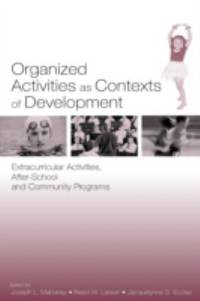 Organized Activities As Contexts of Development : Extracurricular Activities, after School and...
