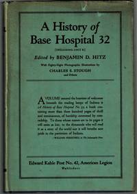 A History of Base Hospital 32 [ Including Unit R ] by Hitz, Benjamin D., Edited and Compiled by; with Photographic Illustrations by Charles S. Stough et al - 1922