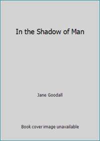 In the Shadow of Man by Jane Goodall - 1998