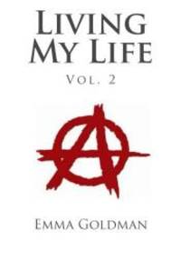 Living My Life Vol. 2 by Emma Goldman - 2014-02-04