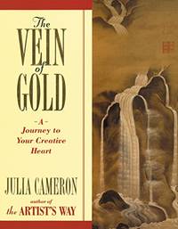 The Vein of Gold: A Journey to Your Creative Heart (Artist&#039;s Way) by Cameron, Julia