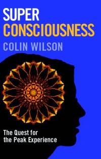 Super Consciousness : The Quest for the Peak Experience