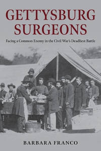 Surgeons of Gettysburg: The Fight to Save the Wounded at the Civil War's Greatest Battle
