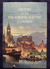 History of the Philadelphia Electric Company, 1881-1961 by Wainwright, Nicholas B - 1961 2019-08-23