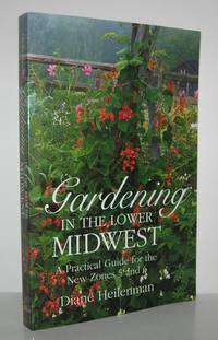 GARDENING IN THE LOWER MIDWEST A Practical Guide for the New Zones 5 and 6