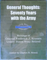 General Thoughts : Seventy Years with The Army: Writings of General Frederick J Kroesen by Clayton R Newell - 2003