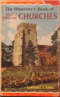 The Observer&#039;s Book Of Old English Churches ( Observer&#039;s Books Ser.) by Jones, Lawrence E - 1965