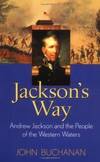Jackson's Way: Andrew Jackson and the People of the Western Waters