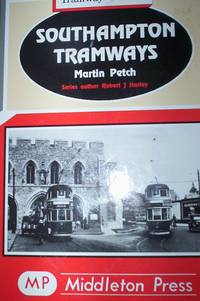 Southampton Tramways :Tramway Classics series by Martin Petch - 1994