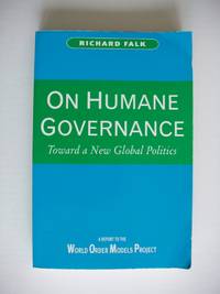 image of On Humane Governance - Toward a New Global Politics - The World Order Models Project Report of the Global Civilization Initiative