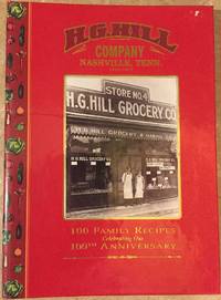 H.G. Hill Company: 100 Family Recipes: Celebrating Our 100th Anniversary