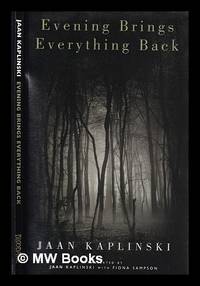 Evening brings everything back / Jaan Kaplinski ; translated by Jaan Kaplinski with Fiona Sampson