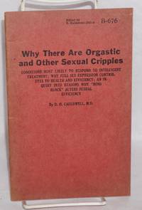 image of Why there are orgastic and other sexual cripples: conditions most likely to respond to intelligent treatment; why full sex expression contributes to health and efficiency; an enquiry into reasons why