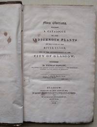 Flora Glottiana. A Catalogue of the Indigenous Plants on the Banks of the River Clyde, and in the Neighbourhood of the City of Glasgow