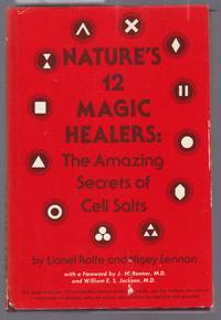 Nature&#039;s 12 Magic Healers : The Amazing Secrets of Cell Salts by Rolfe and Lennon - 1978