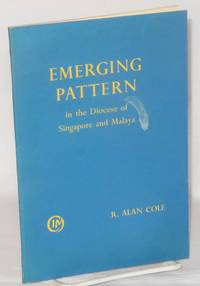 Emerging pattern; C.I.M. work within the diocese of Singapore and Malaya by Cole, R. Alan - 1961