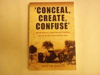 'Conceal, Create, Confuse' Deception as a British Battlefield Tactic in the First World War.
