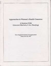 image of Approaches to Women's Health Concerns. A Seminar with Giovanni Maciocia, C. Ac. (Nanjing). New England School of Accupuncture, June 21 & 22, 1997