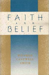 Faith and Belief by Smith, Wilfred Cantwell