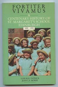 Fortiter Vivamus: A Centenary History of St. Margaret's School Edinburgh 1890-1990