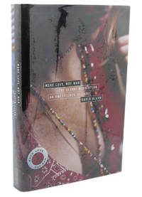 image of MAKE LOVE, NOT WAR : The Sexual Revolution: An Unfettered History