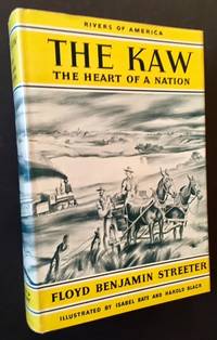 The Kaw: The Heart of a Nation by Floyd Benjamin Streeter - First Edition - 1941 - from Appledore Books, ABAA (SKU: 17639)