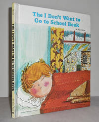 The I Don&#039;t Want to go to School Book by GROSS, Alan - 1982