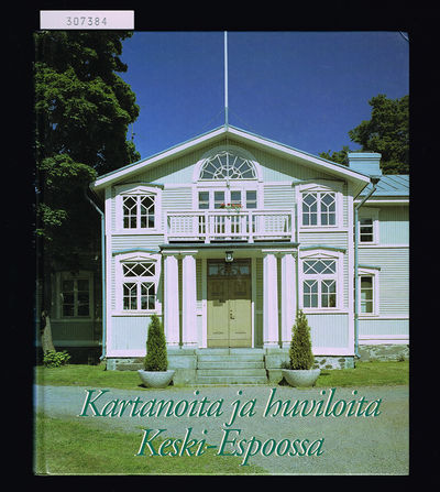 Kartanoita ja huviloita Keski-Espoossa. (= Manors…