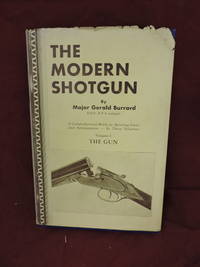 The Modern Shotgun Volume 1; The Gun by Burrard, Gerald - 1931