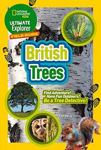 Ultimate Explorer Field Guides British Trees: Find Adventure! Have Fun Outdoors! Be a Tree...