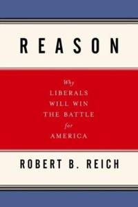Reason : Why Liberals Will Win the Battle for America