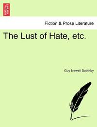 The Lust of Hate, etc.