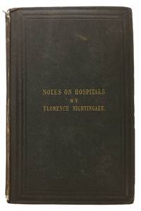 NOTES On HOSPITALS: Being Two Papers Read Before the National Association for the Promotion of Social Science, at Liverpool, in October, 1858.  With Evidence Given to the Royal Commissioners on the State of the Army in 1857 by Nightingale, Florence [1820 - 1910] - 1859