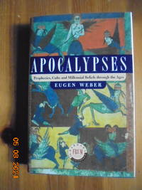 Apocalypses : Prophecies, Cults, and Millennial Beliefs Through the Ages by Eugen Weber - Hardcover - 1999 - from Les livres des Limbes (SKU: 9913)