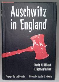 AUSCHWITZ IN ENGLAND; A RECORD OF A LIBEL ACTION by Hill, Mavis M. And Williams, L. Norman - 1965