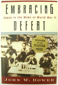 image of Embracing Defeat: Japan in the Wake of World War II