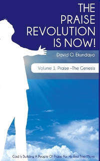 The Praise Revolution is Now!: Praise- the Genesis: V.1