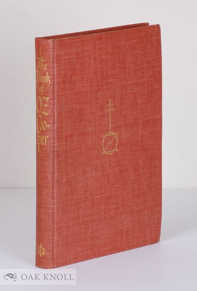 BOOK OF OZ COOPER AN APPRECIATION OF OSWALD BRUCE COOPER; WITH CHARACTERISTIC EXAMPLES OF HIS ART IN LETTERING, TYPE DESIGNING & SUCH OF HIS WRITINGS AS REVEAL THE COOPERIAN TYPOGRAPHIC GOSPEL