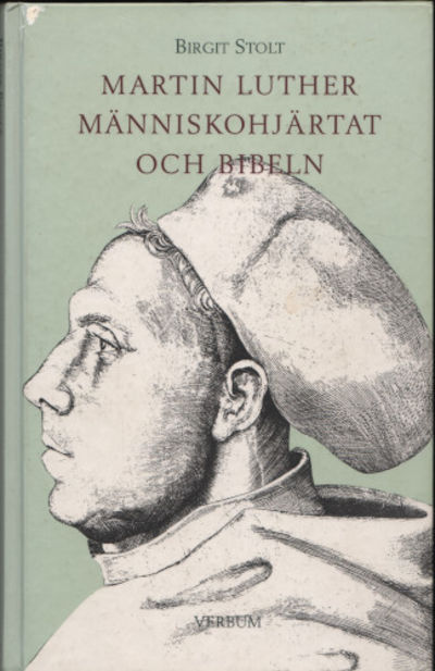 MARTIN LUTHER, MÄNNISKOHJÄRTAT OCH BIBELN.