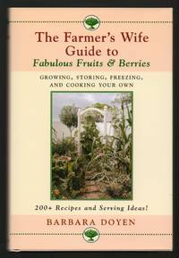 image of The Farmer's Wife Guide To Fabulous Fruits And Berries: Growing, Storing, Freezing, and Cooking Your Own Fruits and Berries