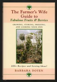 The Farmer's Wife: Guide To Fabulous Fruits And Berries: Growing, Storing, Freezing, and Cooking...