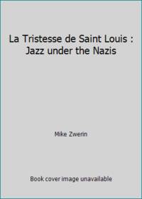 La Tristesse de Saint Louis : Jazz under the Nazis