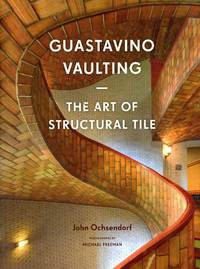 Guastavino Vaulting: The Art of Structural Tile