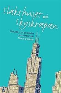 Slakthuset och skyskrapan. Chicago - en…