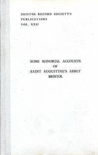 Some Manorial Accounts of Saint Augustine's Abbey, Bristol : Bristol Record Society's...