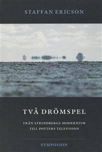 Två drömspel. Från Strindbergs modernism till…