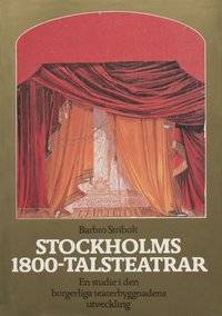 Stockholms 1800-talsteatrar. En studie i den…