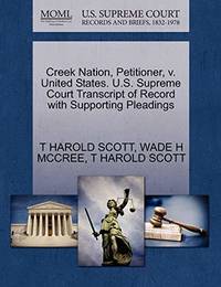 Creek Nation, Petitioner, V. United States. U.S. Supreme Court Transcript of Record with...